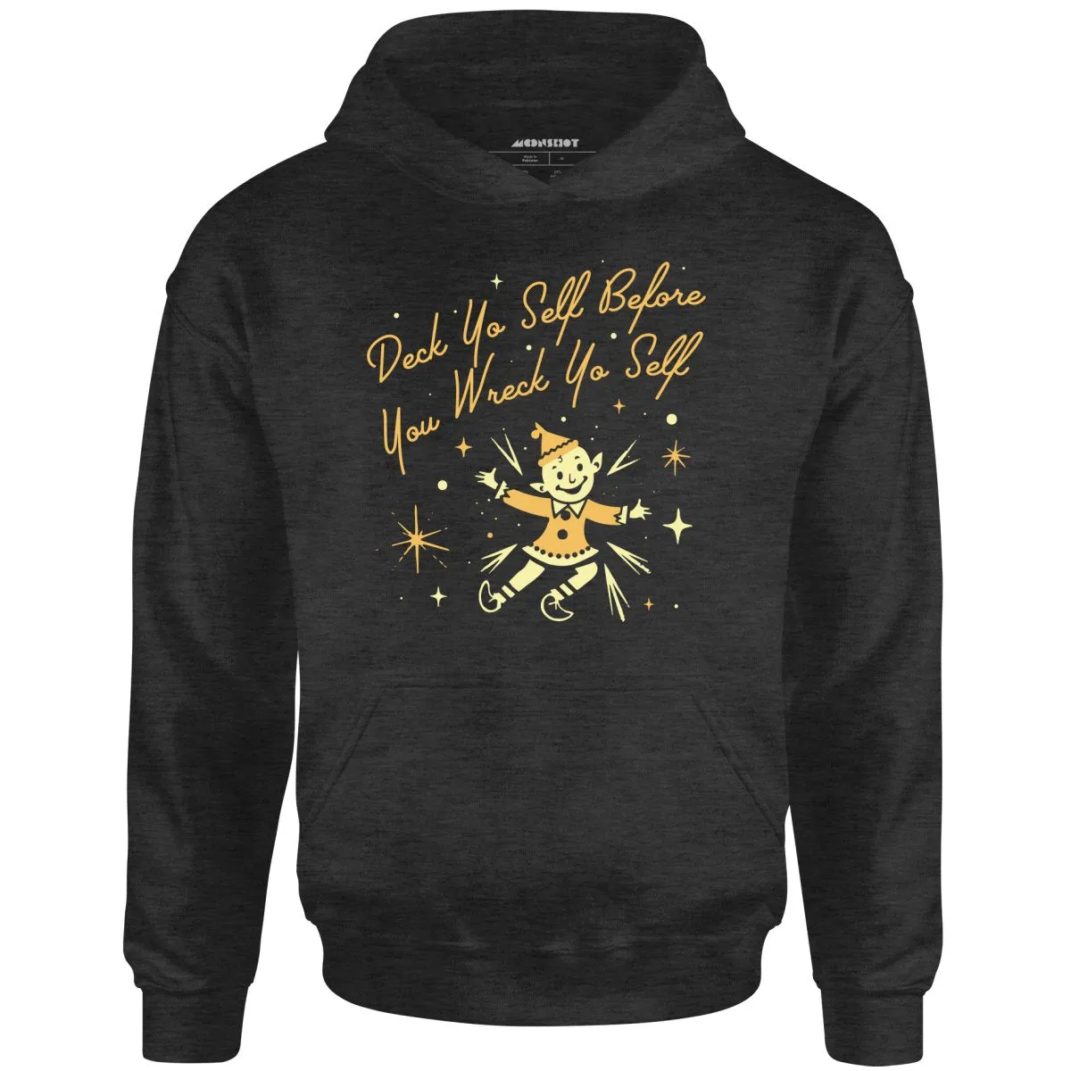 Deck Yo Self Before You Wreck Yo Self - Unisex Hoodie