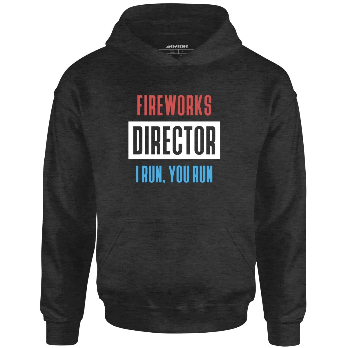 Fireworks Director I Run, You Run - Unisex Hoodie