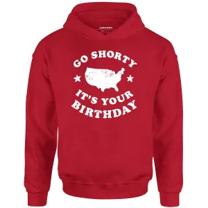 Go Shorty It's Your Birthday - Unisex Hoodie