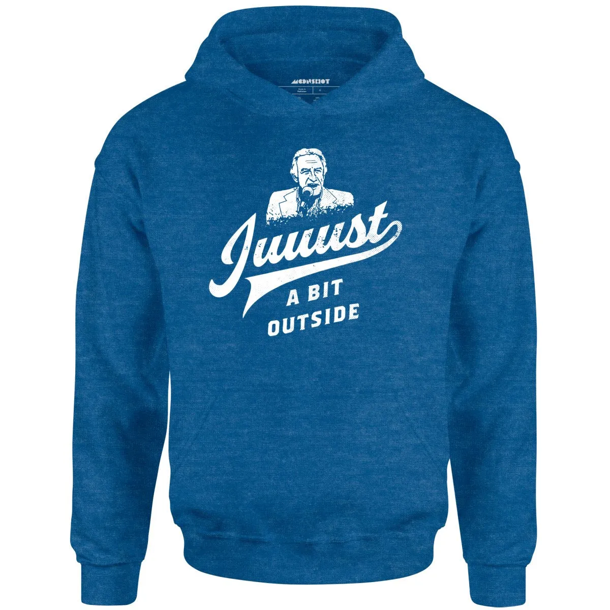 Juuust a Bit Outside - Unisex Hoodie