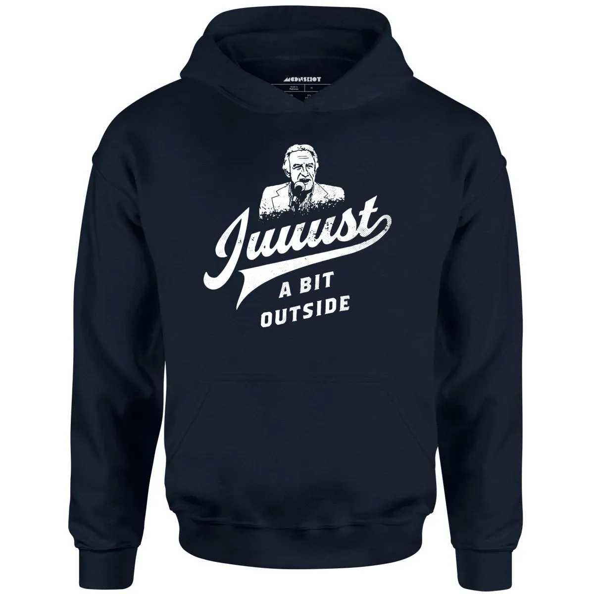 Juuust a Bit Outside - Unisex Hoodie