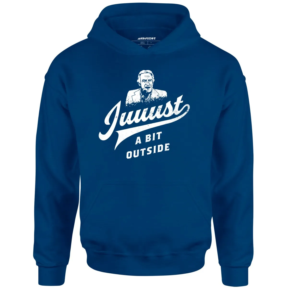 Juuust a Bit Outside - Unisex Hoodie