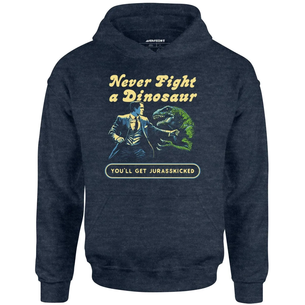 Never Fight a Dinosaur - Unisex Hoodie