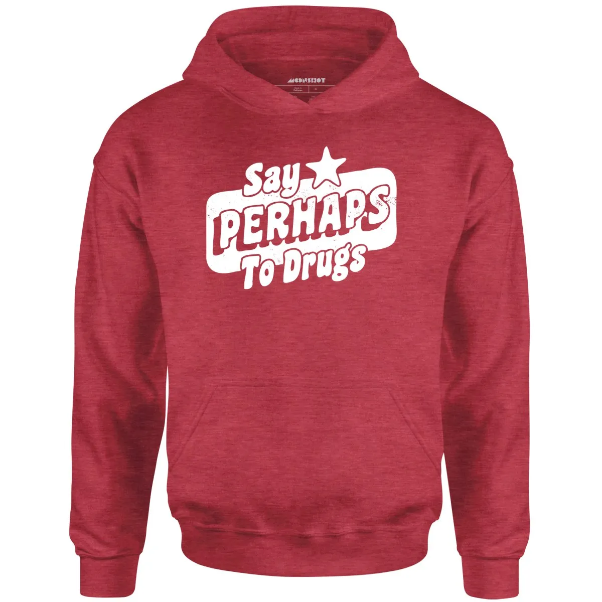 Say Perhaps To Drugs - Unisex Hoodie