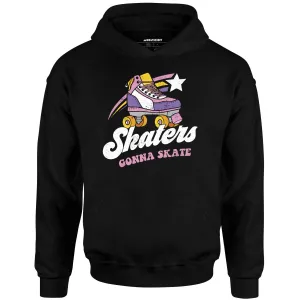 Skaters Gonna Skate - Unisex Hoodie